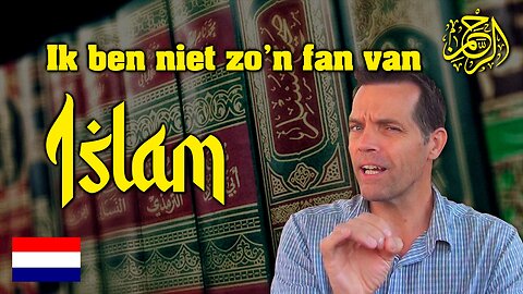 Ik ben niet zo’n fan van Islam 🇳🇱