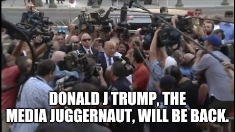 Donald J Trump, the MEDIA JUGGERNAUT, will be Back! 🤞