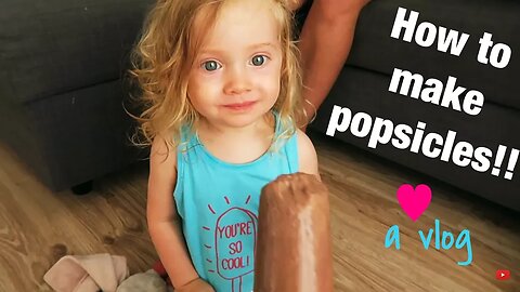 How to Make Popsicles - a family vlog