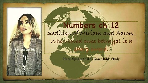 Numbers ch 12: Sedation of Miriam and Aaron. When Loved ones betrayal is a sharp sword.