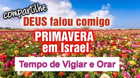 DEUS disse: "A Primavera Chegou!" #israel #compartilhe #jesus #biblia #144 #deus #profecia #yeshua