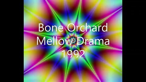 Bone Orchard - Mellow Drama - 1992