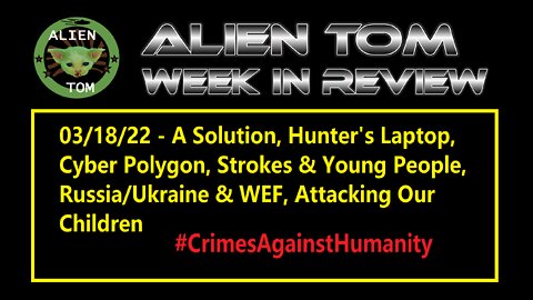 031822 Hunter's Laptop, Cyber Attack, Strokes & the Young, RUS/UKR & WEF, Attacking Our Children