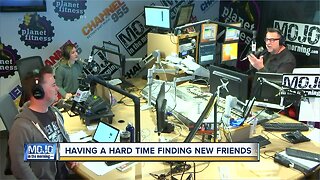 Mojo in the Morning: Having a hard time finding new friends