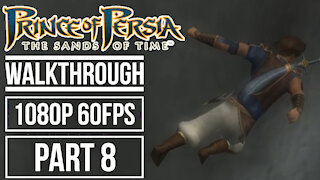 PRINCE OF PERSIA THE SANDS OF TIME Gameplay Walkthrough Part 8 No Commentary [1080p HD 60fps]