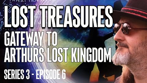 LOST TREASURES - Gateway to Arthurs Lost Kingdom (Series 3 - Episode 6) #archeology