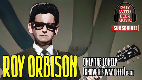 ROY ORBISON | ONLY THE LONELY (KNOW THE WAY I FEEL) (1960)