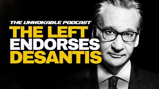 The LEFT Endorses DeSantis?