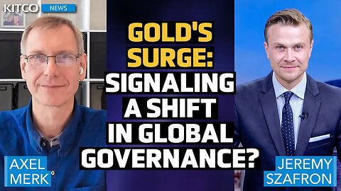 Unraveling Gold's Response to Global Governance Shifts - Axel Merk