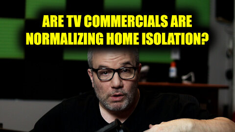 Are Television Commercials Normalizing Being Home?