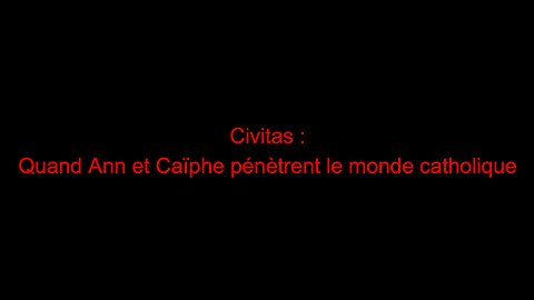 Civitas : Quand Ann et Caïphe pénètrent le monde catholique