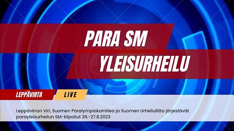 Parayleisurheilun SM-kilpailut Leppävirta 26.8.2023