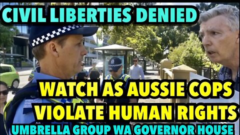 West Aussie Police Violate HUMAN RIGHTS | GOVERNOR HOUSE UMBRELLA GROUP