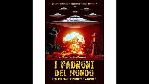 Film-documentario di Massimo Mazzucco "I PADRONI DEL MONDO - UFO, MILITARI E PERICOLO ATOMICO"