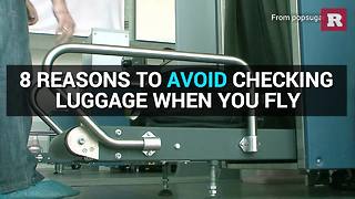 8 reasons to avoid checking your luggage | Rare News