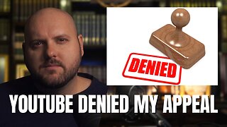 YouTube Denied My Appeal and Then Said This!