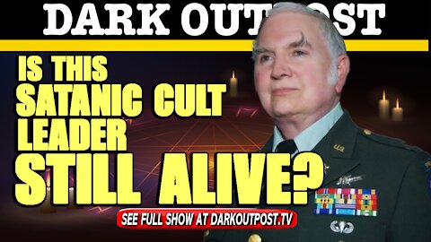 Dark Outpost 05-06-2021 Is This Satanic Cult Leader Still Alive?