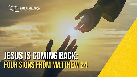 Jesus is Coming Back: Four Signs from Matthew 24