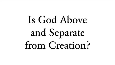 Is God Above and Separate from Creation? - Faith Foundations with Dr. Todd Baker