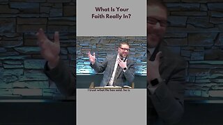 What Is Your Faith Really In?