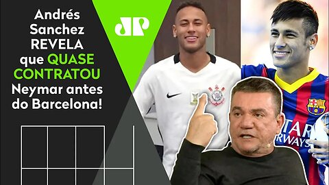 "POR%@! O Neymar iria jogar no Corinthians por 2 ANOS e..." OLHA o que Andrés Sanchez REVELOU!