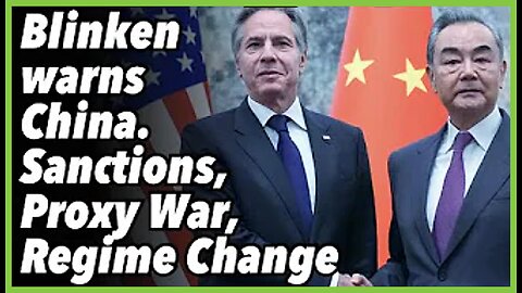 Blinken warns China Sanctions Proxy War and Regime Change PREVOD SR