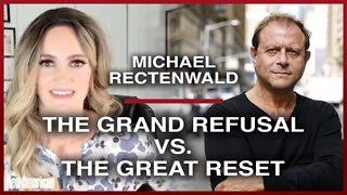 Dr. Michael Rectenwald: The Grand Refusal vs. The Great Reset