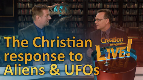 The Christian response to aliens and UFOs (Creation Magazine LIVE! 7-07)