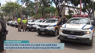 Férias Seguras: Polícia Militar Explica que Vai Agir nas Cidades e nas Rodovias do Vale do Mucuri.
