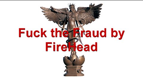 Fuck the Fraud by FireHead