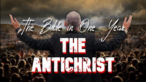 The Bible in One Year: Day 260 The Antichrist