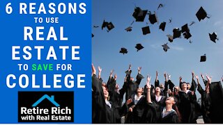 6 Reasons to Use Real Estate to Save for College