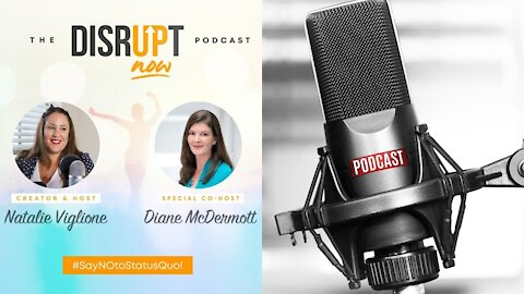 Disrupt Now Podcast Episode 44, Natalie Viglione and Diane McDermott