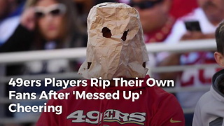 49ers Players Rip Their Own Fans After 'Messed Up' Cheering