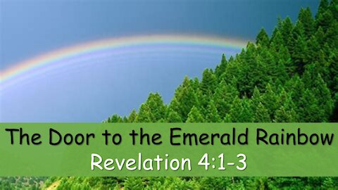 Revelation 4: 1-3 the Emerald Rainbow