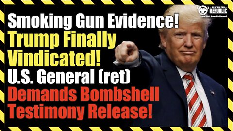 Smoking Gun Evidence! Trump Finally Vindicated? US General (ret) Demands Bombshell Testimony Release