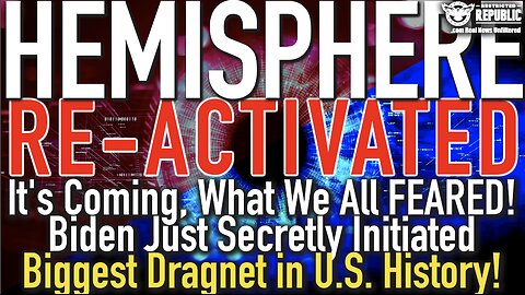 Hemisphere Re-Activated! It's Coming! Biden Just Secretly Initiated Biggest Dragnet in U.S. History!