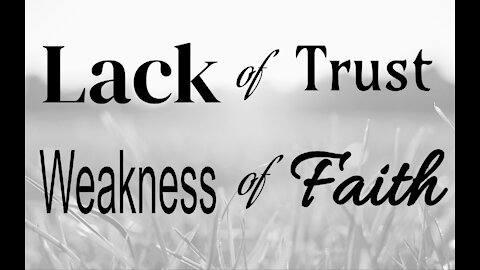 Lack Of Trust In God... Weakness Of Faith... (Hebrews 10:35-39)
