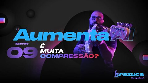 Aumenta AI 09 - A sua melhor aula de compressores