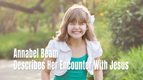 Annabel Beam Describes Her Encounter With Jesus