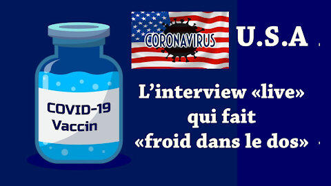COVID/VACCINS ARNm in U.S.A. Une interview qui "fait froid dans le dos" (Hd 720)