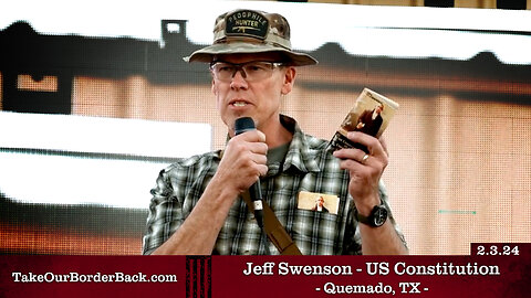 Jeff Swenson - US Constitution - Quemado, TX - Take Our Border Back MAIN Rally 2.3.24