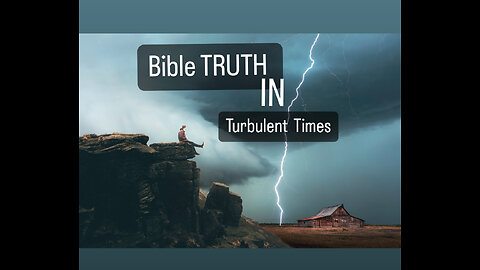 Bible Truth In Turbulent Times