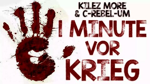 1 Minute vor Krieg [Kilez More feat. C-Rebell-um]