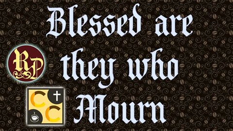 Blessed are they who Mourn - Catholicism Coffee