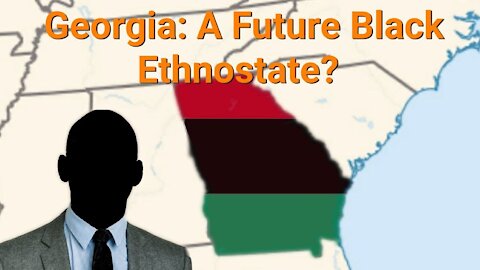 Paul Kersey (AmRen) || Georgia: A Future Black Ethnostate?