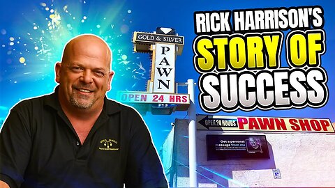 RICK HARRISON'S Story Of Success - PAWN STARS