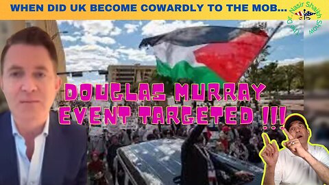 DOUGLAS MURRAY Furious: PRO Hamas Thugs Force His Event to Be Moved