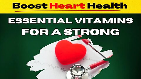 Boost Heart Health With These Essential Vitamins