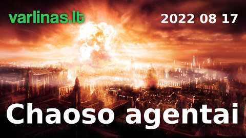 Varlinas tiesiogiai - 2022 08 17 - Chaoso agentai